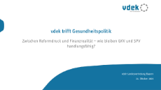 vdek trifft Gesundheitspolitik - Zwischen Reformdruck und Finanzrealität - wie bleiben GKV und SPV handlungsfähig?