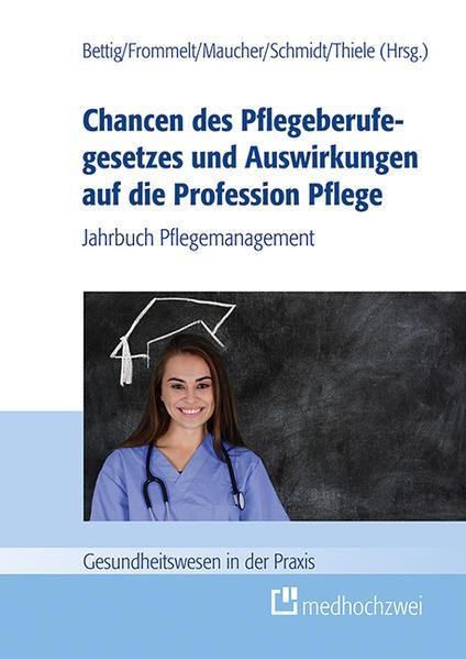 Buchcover: Chancen des Pflegeberufegesetzes und Auswirkungen auf die Profession Pflege Buchcover: Chancen des Pflegeberufegesetzes und Auswirkungen auf die Profession Pflege