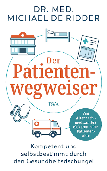 Buchtitel Dr. med. Michael de Ridder Der Patientenwegweiser. Kompetent und selbstbestimmt durch den Gesundheitsdschungel. Von Alternativmedizin bis elektronische Patientenakte