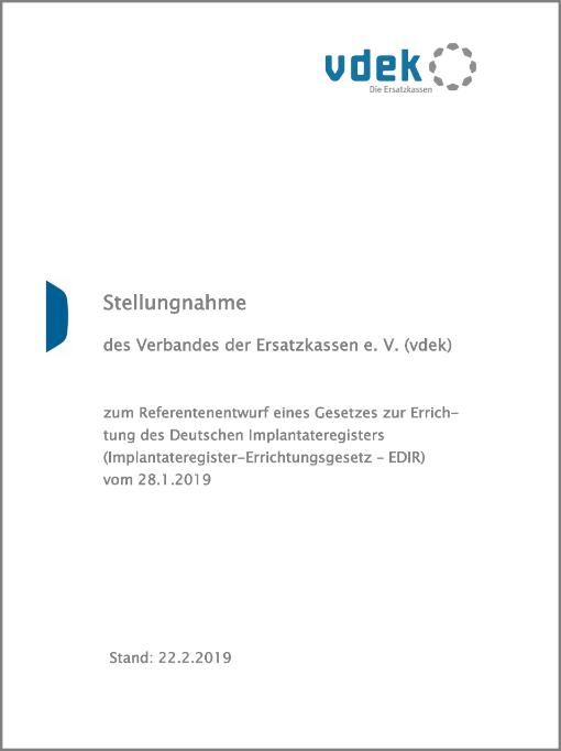 Deckblatt vdek-Stellungnahme zum Referentenentwurf für ein Implantateregister-Errichtungsgesetz (EDIR) Deckblatt vdek-Stellungnahme zum Referentenentwurf für ein Implantateregister-Errichtungsgesetz (EDIR)